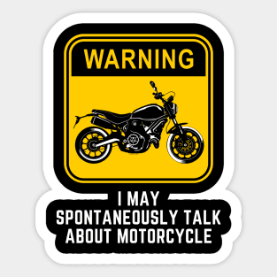 Warning May Spontaneously Start Talking About Motorcycle Sticker